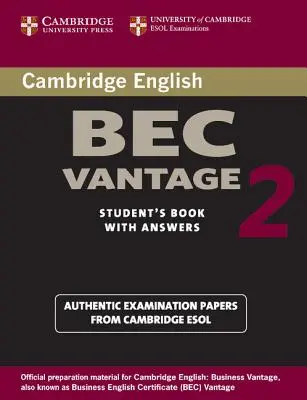 Cambridge Bec Vantage 2 Student's Book with Answers: Zkoušky z Cambridge Bec Vantage 2 Student's Book with Answers: Zkouškové papíry ze zkoušek University of Cambridge ESOL Examinations s knihou pro studenty - Cambridge Bec Vantage 2 Student's Book with Answers: Examination Papers from University of Cambridge ESOL Examinations