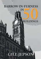 Barrow-in-Furness v 50 budovách - Barrow-in-Furness in 50 Buildings