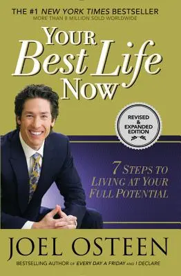 Váš nejlepší život teď: 7 kroků, jak žít naplno, abyste využili svůj potenciál. - Your Best Life Now: 7 Steps to Living at Your Full Potential