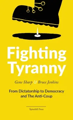 Boj proti tyranii: Od diktatury k demokracii a proti převratu - Fighting Tyranny: From Dictatorship to Democracy and The Anti-Coup