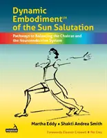 Dynamický přístup k pozdravu slunci v těle (Dynamic Embodiment Approach to the Sun Salutation) - A Dynamic Embodiment Approach to the Sun Salutation
