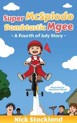 SuperMcSplodoBombtasticMgee: Příběh ze čtvrtého července - SuperMcSplodoBombtasticMgee: A Fourth of July Story