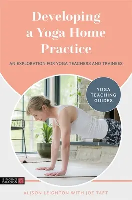 Rozvoj domácí praxe jógy: Vycházka do praxe: Průzkum pro učitele a cvičence jógy - Developing a Yoga Home Practice: An Exploration for Yoga Teachers and Trainees