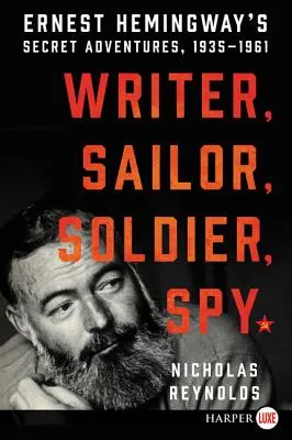 Spisovatel, námořník, voják, špion: Tajná dobrodružství Ernesta Hemingwaye v letech 1935-1961 - Writer, Sailor, Soldier, Spy: Ernest Hemingway's Secret Adventures, 1935-1961