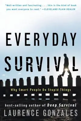 Každodenní přežití: Proč chytří lidé dělají hlouposti - Everyday Survival: Why Smart People Do Stupid Things