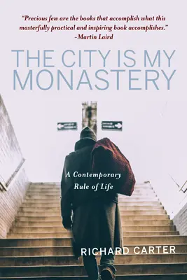 Město je můj klášter: Současné pravidlo života - The City Is My Monastery: A Contemporary Rule of Life