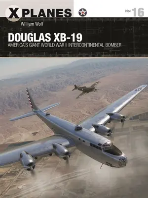 Douglas Xb-19: Americký obří mezikontinentální bombardér z druhé světové války - Douglas Xb-19: America's Giant World War II Intercontinental Bomber