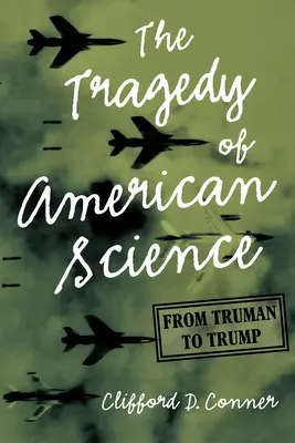 Tragédie americké vědy: Od Trumana po Trumpa - The Tragedy of American Science: From Truman to Trump
