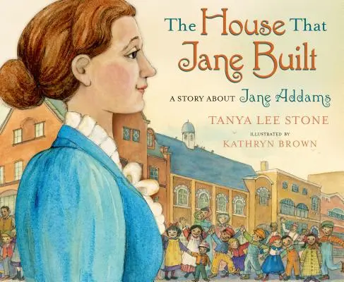 Dům, který postavila Jane: A Story about Jane Addams - The House That Jane Built: A Story about Jane Addams