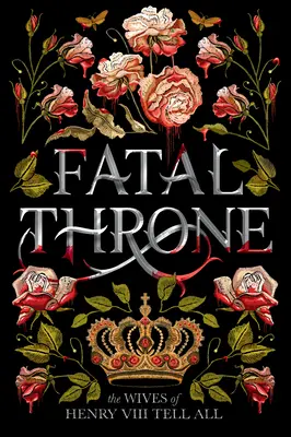 Osudový trůn: Manželky Jindřicha VIII. vyprávějí vše - Fatal Throne: The Wives of Henry VIII Tell All