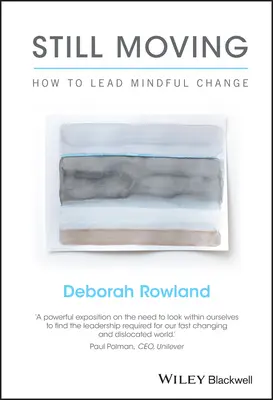Stále v pohybu: Jak vést vědomé změny - Still Moving: How to Lead Mindful Change