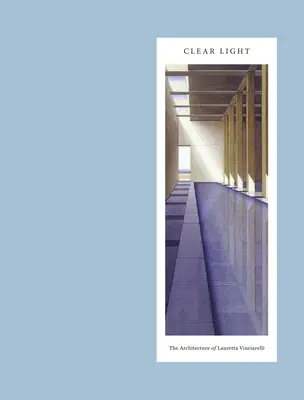 Jasné světlo: Architektura Lauretty Vinciarelliové - Clear Light: The Architecture of Lauretta Vinciarelli