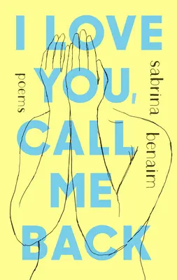 Miluji tě, zavolej mi zpátky: Básně - I Love You, Call Me Back: Poems