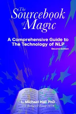Pramen magie: Komplexní průvodce vzorci změny v Nlp (The Sourcebook of Magic: A Comprehensive Guide to Nlp Change Patterns) - The Sourcebook of Magic: A Comprehensive Guide to Nlp Change Patterns