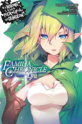 Je špatné balit holky v dungeonu? Familia Chronicle, Vol. 1 (Light Novel): Episode Lyu - Is It Wrong to Try to Pick Up Girls in a Dungeon? Familia Chronicle, Vol. 1 (Light Novel): Episode Lyu