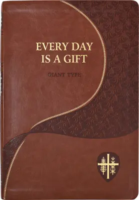 Každý den je dar: Minutová rozjímání na každý den z Bible a ze spisů svatých - Every Day Is a Gift: Minute Meditations for Every Day Taken from the Holy Bible and the Writings of the Saints