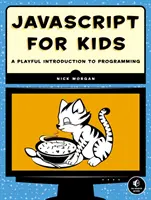 JavaScript pro děti - hravý úvod do programování - JavaScript for Kids - A Playful Introduction to Programming