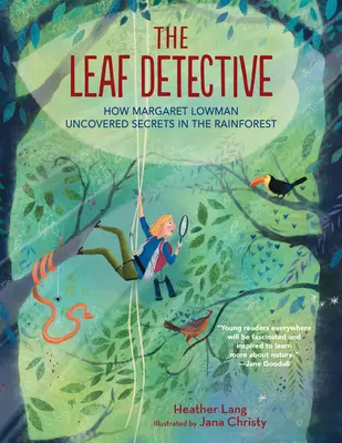 Listový detektiv: Jak Margaret Lowmanová odhalovala tajemství deštného pralesa - The Leaf Detective: How Margaret Lowman Uncovered Secrets in the Rainforest