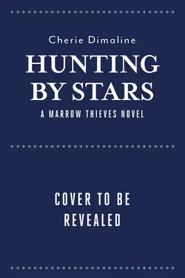 Lov podle hvězd (román o zlodějích dřeně) - Hunting by Stars (a Marrow Thieves Novel)