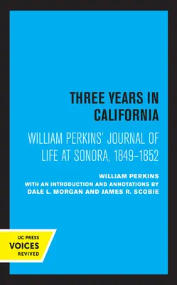 Deník Williama Perkinse o životě v Sonoře v letech 1849-1852: Tři roky v Kalifornii - William Perkins's Journal of Life at Sonora, 1849 - 1852: Three Years in California
