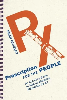 Recept pro lidi: Předpis na léky pro všechny (an Activist's Guide to Making Medicine Affordable for All) - Prescription for the People: An Activist's Guide to Making Medicine Affordable for All