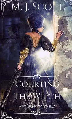 Námluvy s čarodějnicí: Čtyři umění: novela o čarodějce - Courting The Witch: A Four Arts novella