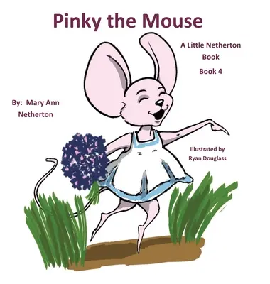 Knížky z edice Little Netherton: Pinky the Mouse: Pintík: Kniha 4 - The Little Netherton Books: Pinky the Mouse: Book 4