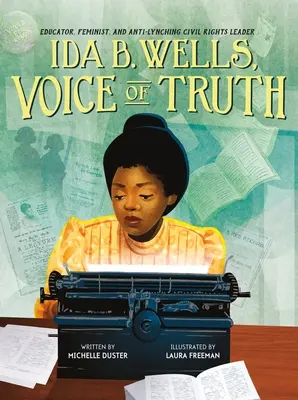 Ida B. Wellsová, hlas pravdy: pedagožka, feministka a bojovnice proti lynčování za občanská práva - Ida B. Wells, Voice of Truth: Educator, Feminist, and Anti-Lynching Civil Rights Leader