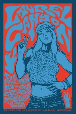 Laurel Canyon: Příběh legendární rock-and-rollové čtvrti zevnitř - Laurel Canyon: The Inside Story of Rock-And-Roll's Legendary Neighborhood