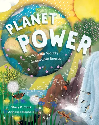 Planet Power: Objevte obnovitelné zdroje energie ve světě - Planet Power: Explore the World's Renewable Energy