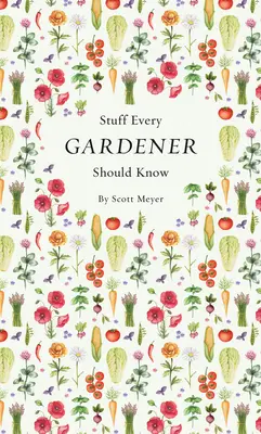 Věci, které by měl znát každý zahrádkář - Stuff Every Gardener Should Know