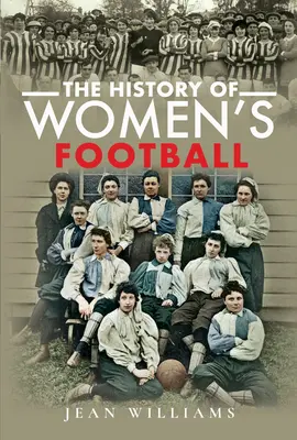 Historie ženského fotbalu - The History of Women's Football