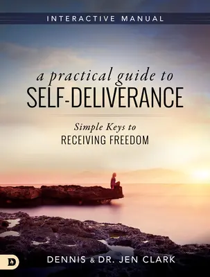 Praktický průvodce sebeprosazením: Jednoduché klíče k získání svobody - A Practical Guide to Self-Deliverance: Simple Keys to Receiving Freedom