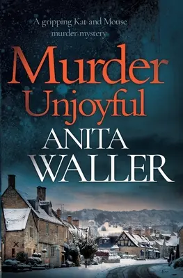 Vražda neradostná: Napínavý detektivní příběh o vraždě Kata a myši. - Murder Unjoyful: A Gripping Kat and Mouse Murder Mystery