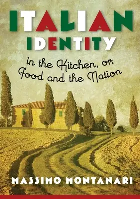 Italská identita v kuchyni aneb Jídlo a národ - Italian Identity in the Kitchen, or Food and the Nation