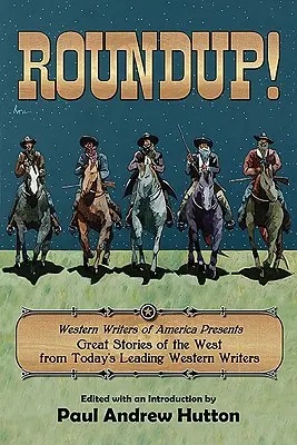Roundup!: Western Writers of America představuje skvělé příběhy ze Západu od předních současných westernových spisovatelů - Roundup!: Western Writers of America Presents Great Stories of the West from Today's Leading Western Writers