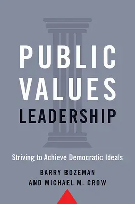Vedení veřejných hodnot: Snaha o dosažení demokratických ideálů - Public Values Leadership: Striving to Achieve Democratic Ideals