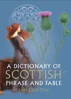 Slovník skotských frází a rčení - Dictionary of Scottish Phrase and Fable