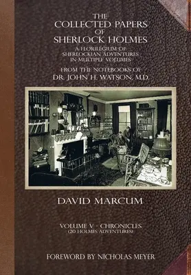 The Collected Papers of Sherlock Holmes - Volume 5: A Florilegium of Sherlockian Adventures in Multiple Volumes (Sebrané spisy Sherlocka Holmese - svazek 5: Květinářství Sherlockových dobrodružství v několika svazcích) - The Collected Papers of Sherlock Holmes - Volume 5: A Florilegium of Sherlockian Adventures in Multiple Volumes