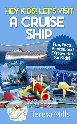 Ahoj děti! Navštivme výletní loď: Zábavná fakta a úžasné objevy pro děti - Hey Kids! Let's Visit a Cruise Ship: Fun Facts and Amazing Discoveries For Kids