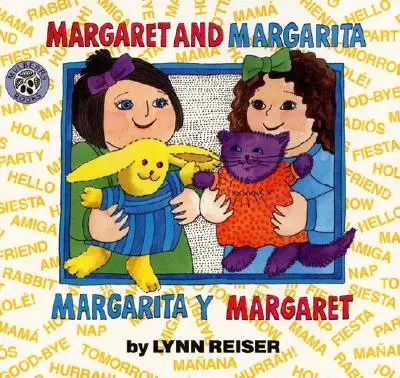 Margaret a Margarita/Margarita Y Margaret: Dvojjazyčná španělsko-anglická kniha pro děti - Margaret and Margarita/Margarita Y Margaret: Bilingual Spanish-English Children's Book