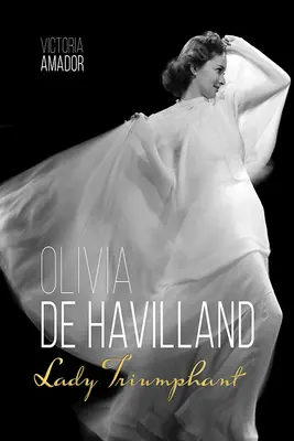 Olivia de Havillandová: Vítězství, které si vydobyla Olivia de Havillandová: Vítězná dáma: Olivia de Havelandová: Lady Triumphant - Olivia de Havilland: Lady Triumphant