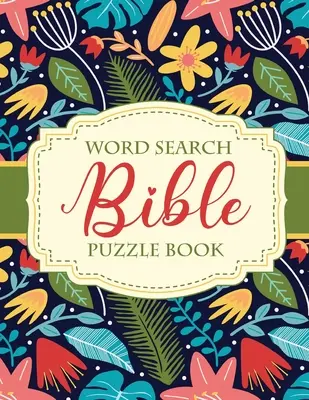 Slovní hledání Bible Puzzle Book: Hádanky a hry pro křesťanský život Duchovní růst Bohoslužba Zbožnost - Word Search Bible Puzzle Book: Christian Living Puzzles and Games Spiritual Growth Worship Devotion