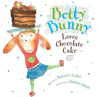 Betty Bunny miluje čokoládový dort - Betty Bunny Loves Chocolate Cake