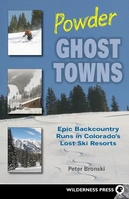 Powder Ghost Towns: Epic Backcountry Runs in Colorado's Lost Ski Resorts (Ztracená lyžařská střediska v Coloradu) - Powder Ghost Towns: Epic Backcountry Runs in Colorado's Lost Ski Resorts