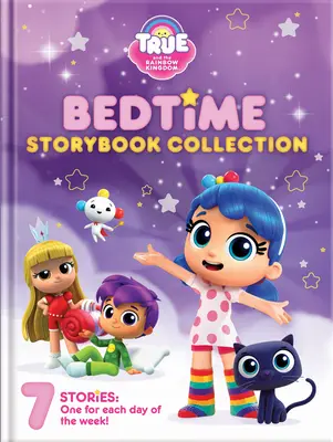 Pravda a duhové království: Pětiminutové příběhy na dobrou noc: 7 příběhů - True and the Rainbow Kingdom: 5-Minute Goodnight Stories: 7 Stories