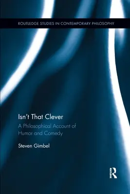 Není to chytré? Filosofické pojednání o humoru a komedii - Isn't That Clever: A Philosophical Account of Humor and Comedy