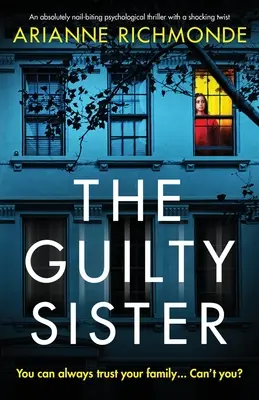 Provinilá sestra: Naprosto strhující psychologický thriller se šokujícím zvratem. - The Guilty Sister: An absolutely nail-biting psychological thriller with a shocking twist
