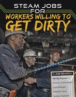 STEAM Práce pro pracovníky ochotné se ušpinit - STEAM Jobs for Workers Willing to Get Dirty