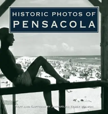 Historické fotografie Pensacoly - Historic Photos of Pensacola
